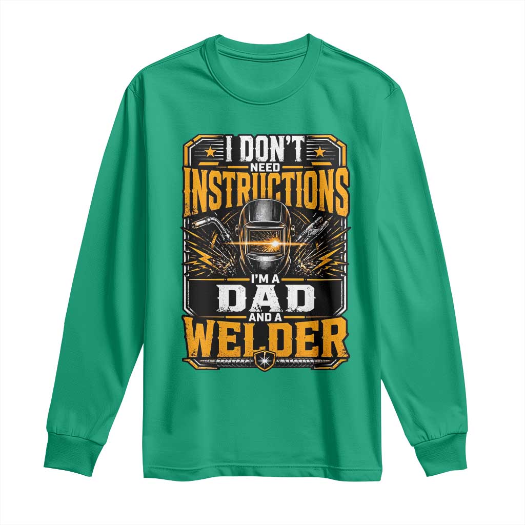 Funny Welder Dad Gift Long Sleeve Shirt I Do Not Need Instructions TS12 Irish Green Print Your Wear