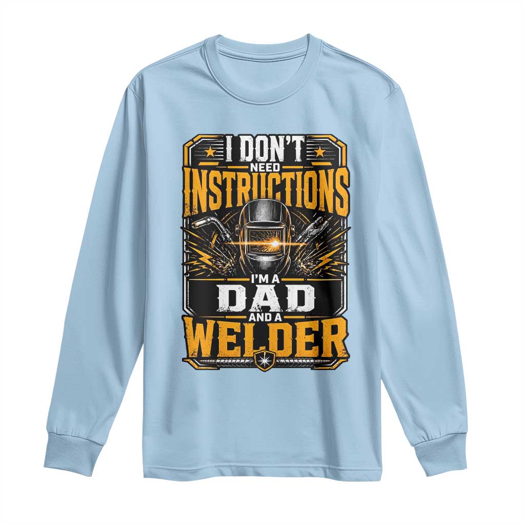 Funny Welder Dad Gift Long Sleeve Shirt I Do Not Need Instructions TS12 Light Blue Print Your Wear