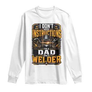 Funny Welder Dad Gift Long Sleeve Shirt I Do Not Need Instructions TS12 White Print Your Wear