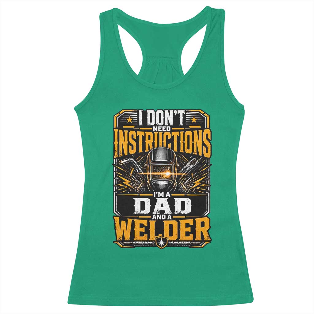 Funny Welder Dad Gift Racerback Tank Top I Do Not Need Instructions TS12 Irish Green Print Your Wear