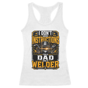 Funny Welder Dad Gift Racerback Tank Top I Do Not Need Instructions TS12 White Print Your Wear