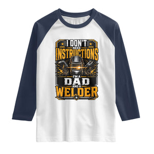 Funny Welder Dad Gift Raglan Shirt I Do Not Need Instructions TS12 White Navy Print Your Wear