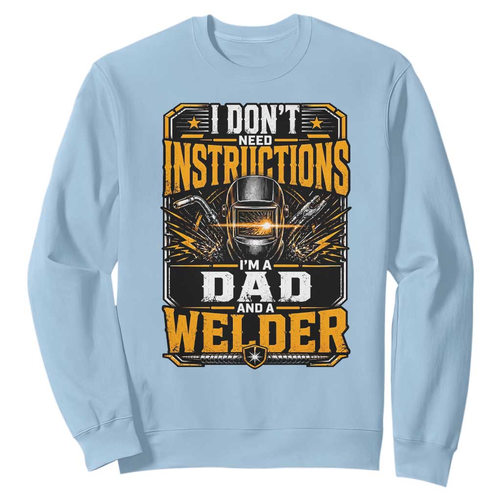 Funny Welder Dad Gift Sweatshirt I Do Not Need Instructions TS12 Light Blue Print Your Wear