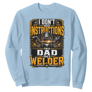 Funny Welder Dad Gift Sweatshirt I Do Not Need Instructions TS12 Light Blue Print Your Wear