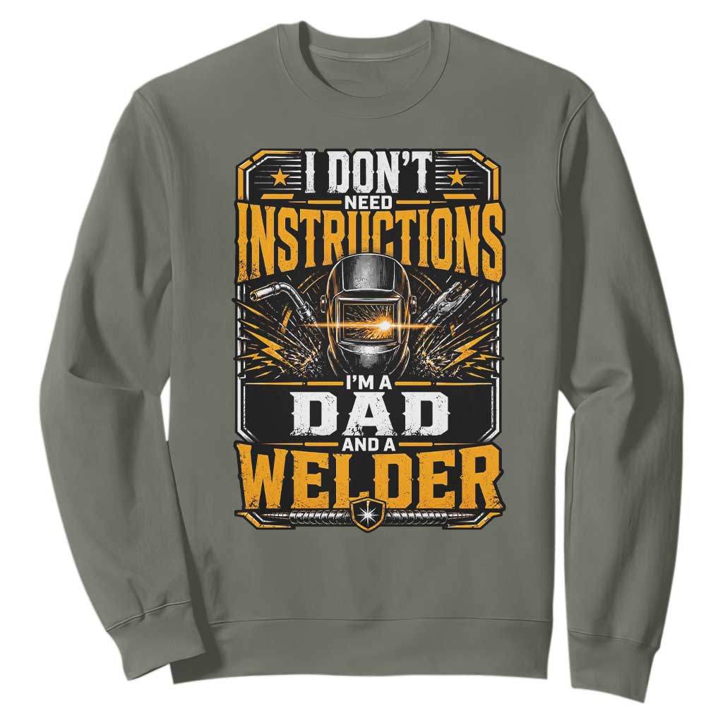 Funny Welder Dad Gift Sweatshirt I Do Not Need Instructions TS12 Military Green Print Your Wear