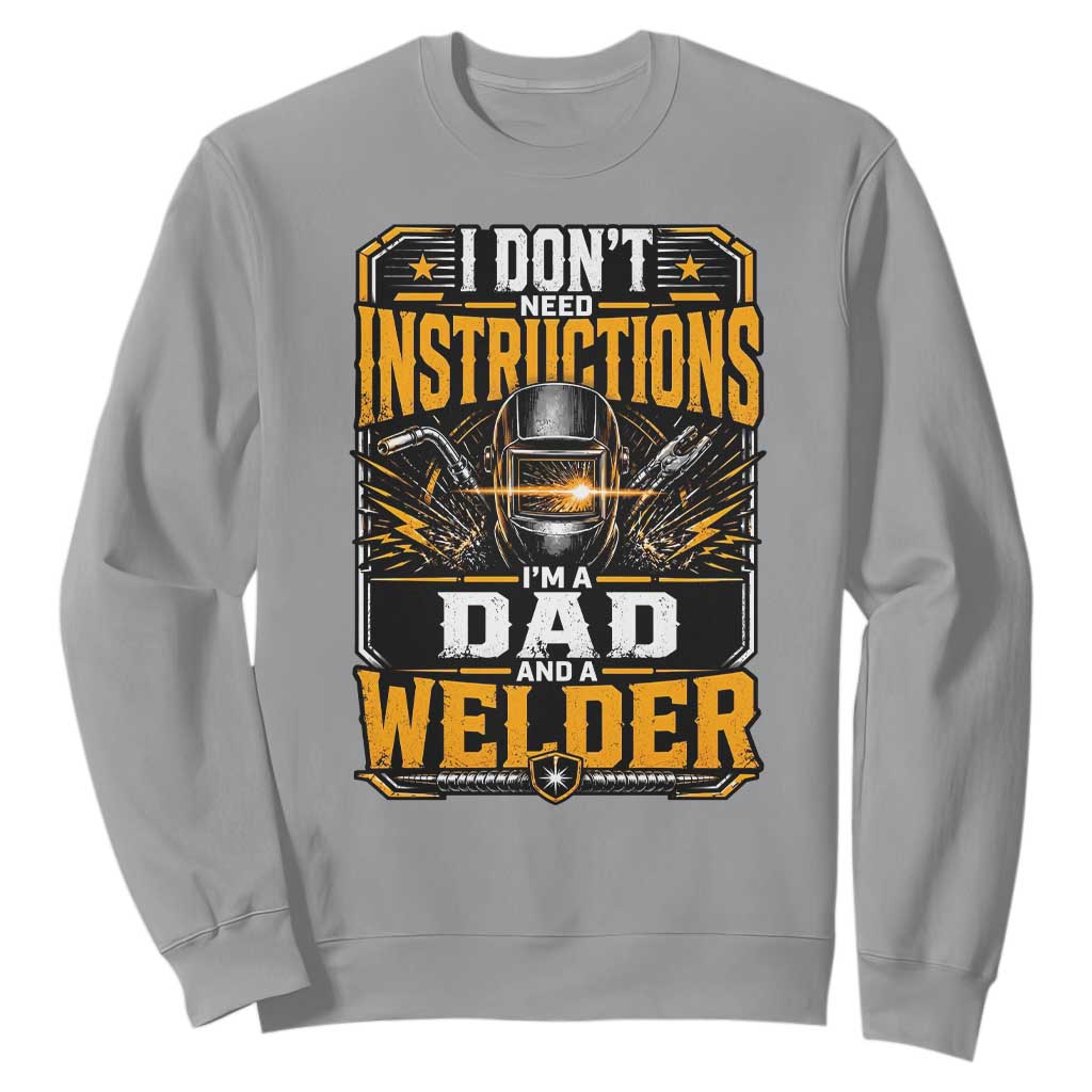 Funny Welder Dad Gift Sweatshirt I Do Not Need Instructions TS12 Sport Gray Print Your Wear