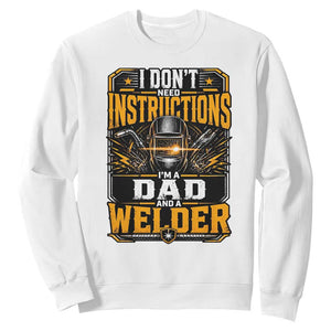 Funny Welder Dad Gift Sweatshirt I Do Not Need Instructions TS12 White Print Your Wear