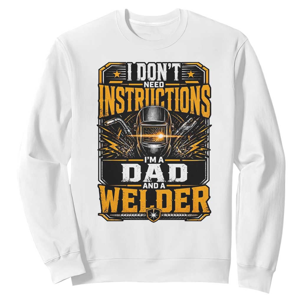 Funny Welder Dad Gift Sweatshirt I Do Not Need Instructions TS12 White Print Your Wear