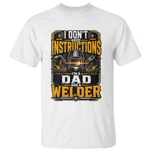 Funny Welder Dad Gift T Shirt I Do Not Need Instructions TS12 White Print Your Wear