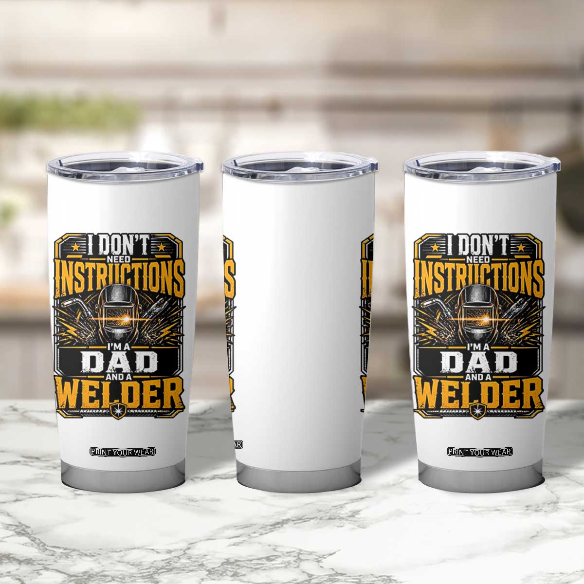 Funny Welder Dad Gift Tumbler Cup I Do Not Need Instructions TS12 Print Your Wear