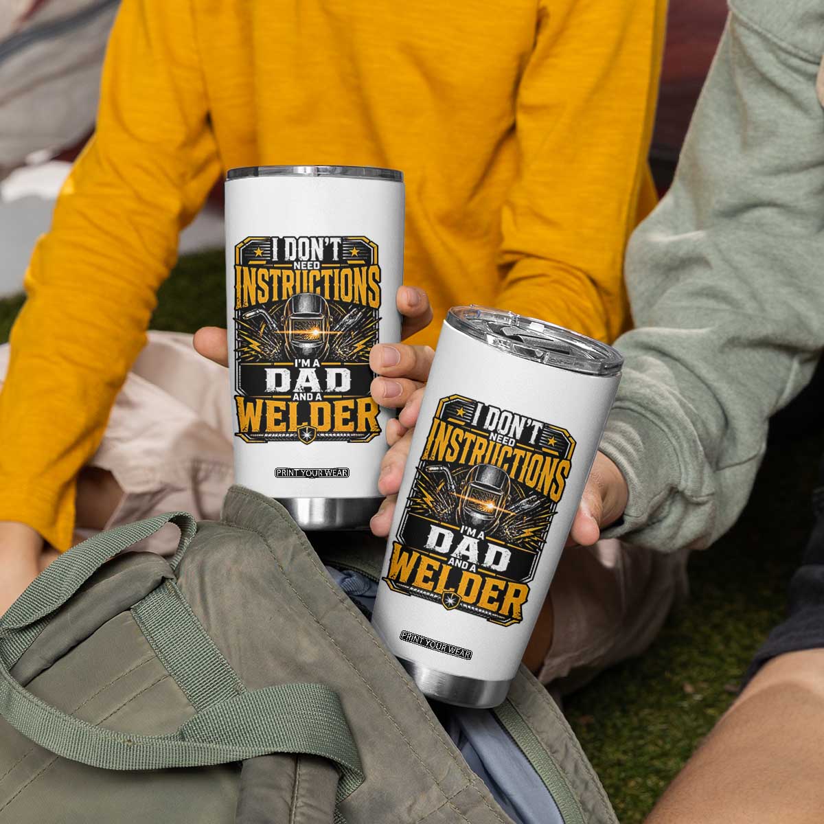 Funny Welder Dad Gift Tumbler Cup I Do Not Need Instructions TS12 Print Your Wear