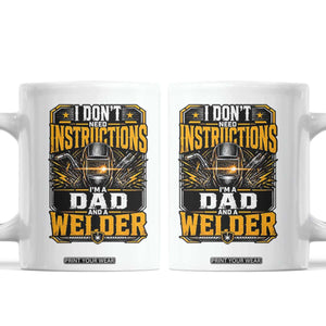 Funny Welder Dad Gift Coffee Mug I Do Not Need Instructions TS12 White Print Your Wear