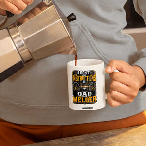 Funny Welder Dad Gift Coffee Mug I Do Not Need Instructions TS12 Print Your Wear