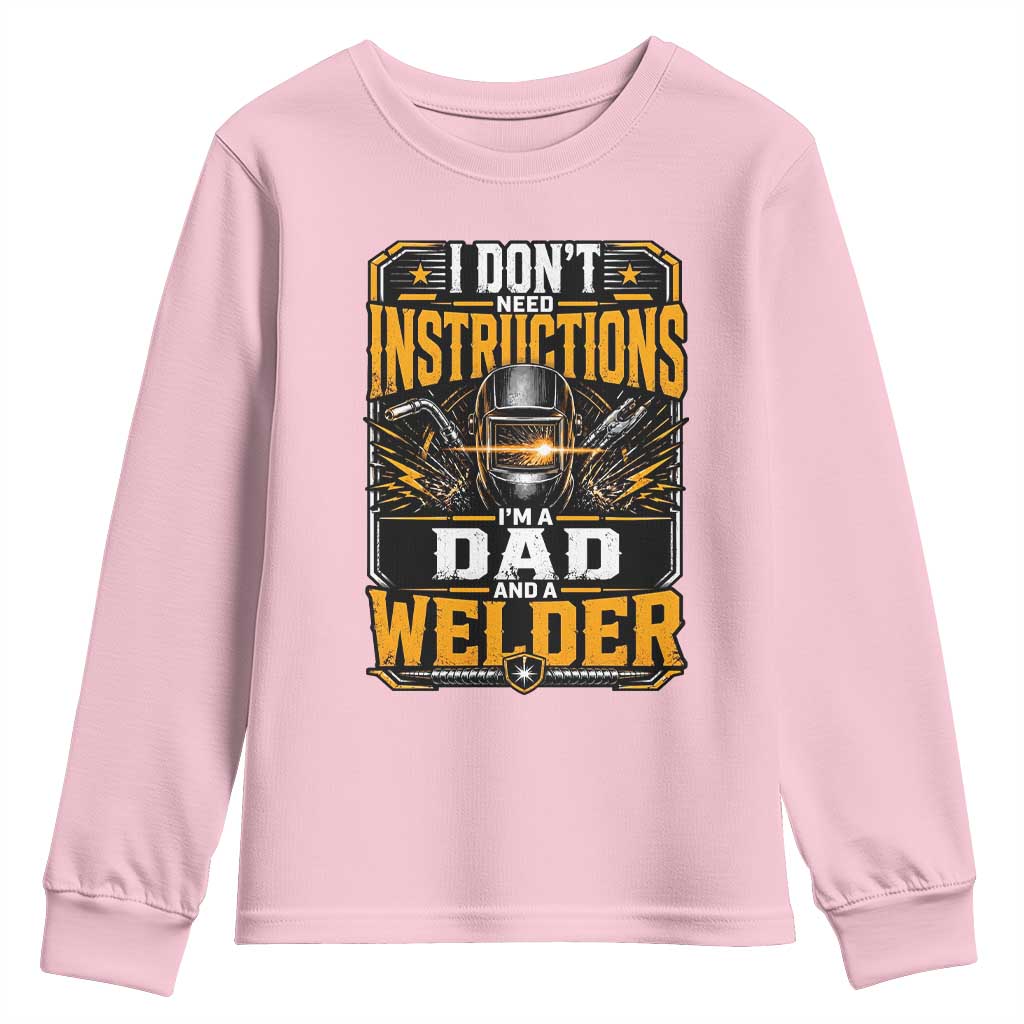 Funny Welder Dad Gift Youth Sweatshirt I Do Not Need Instructions TS12 Light Pink Print Your Wear