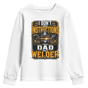 Funny Welder Dad Gift Youth Sweatshirt I Do Not Need Instructions TS12 White Print Your Wear