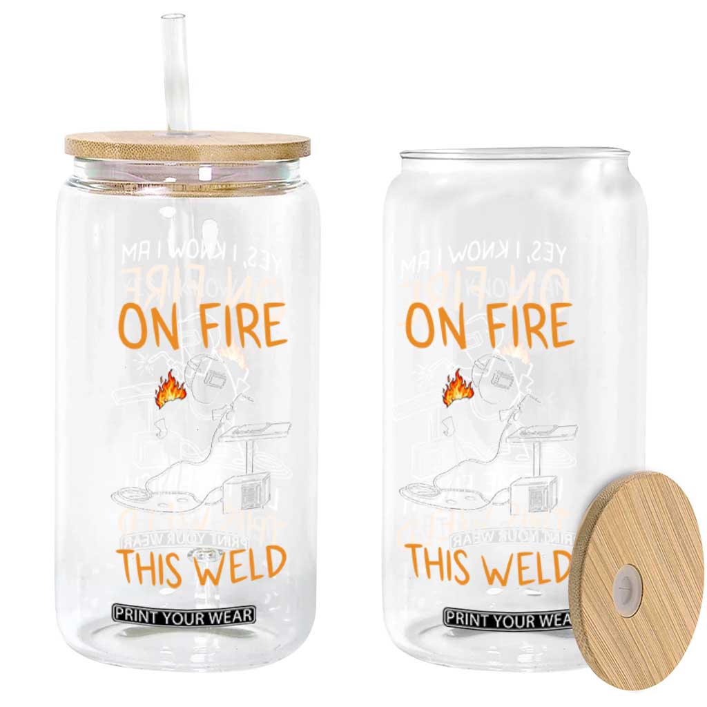 Funny Stickman Welder I Know I Am On Fire Glass Can Metal Worker Gift TS12 Print Your Wear