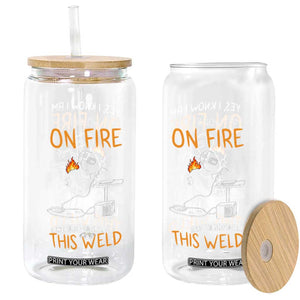 Funny Stickman Welder I Know I Am On Fire Glass Can Metal Worker Gift TS12 Print Your Wear