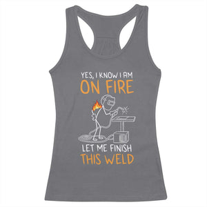Funny Stickman Welder I Know I Am On Fire Racerback Tank Top Metal Worker Gift TS12 Charcoal Print Your Wear