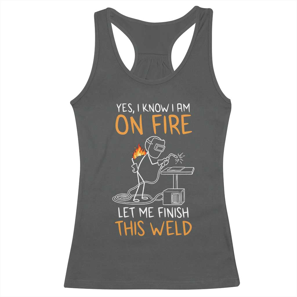 Funny Stickman Welder I Know I Am On Fire Racerback Tank Top Metal Worker Gift TS12 Dark Heather Print Your Wear