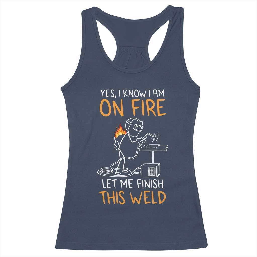 Funny Stickman Welder I Know I Am On Fire Racerback Tank Top Metal Worker Gift TS12 Navy Print Your Wear