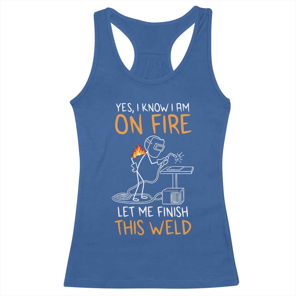 Funny Stickman Welder I Know I Am On Fire Racerback Tank Top Metal Worker Gift TS12 Royal Blue Print Your Wear
