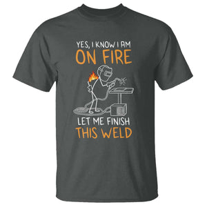 Funny Stickman Welder I Know I Am On Fire T Shirt Metal Worker Gift TS12 Dark Heather Print Your Wear