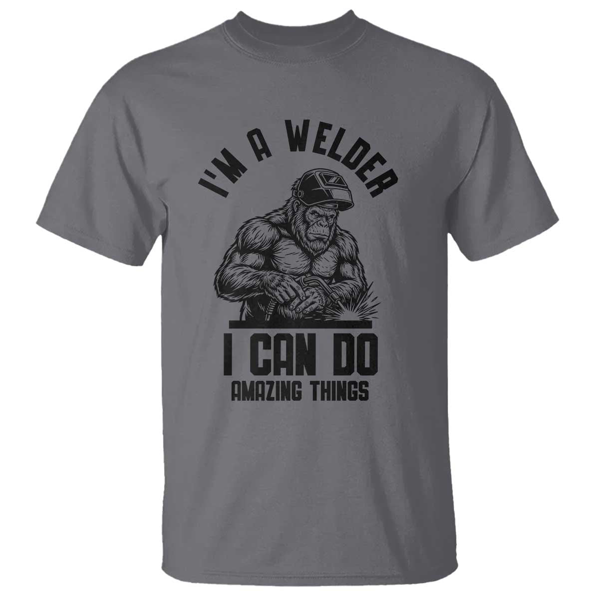 Funny Bigfoot Welder T Shirt I Can Do Amazing Things TS12 Charcoal Print Your Wear