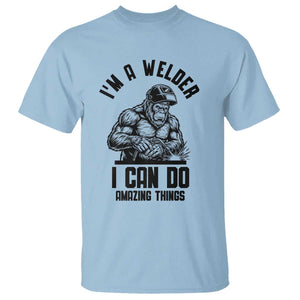 Funny Bigfoot Welder T Shirt I Can Do Amazing Things TS12 Light Blue Print Your Wear