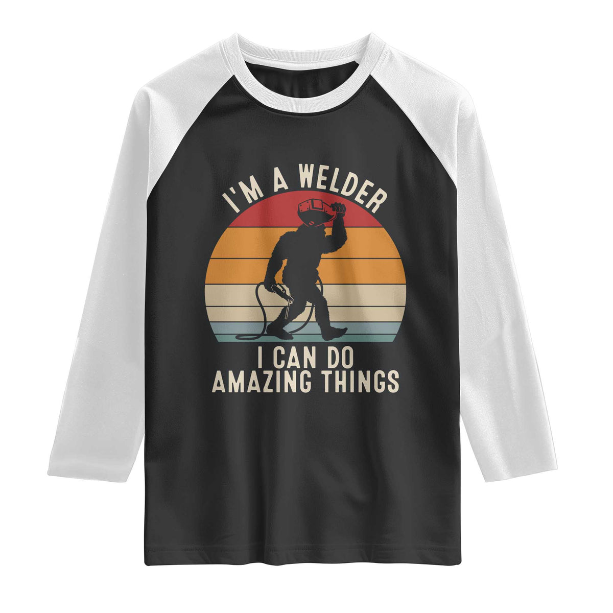 Funny Bigfoot Welding Gift Raglan Shirt I Can Do Amazing Things With A Welder TS12 Black White Print Your Wear