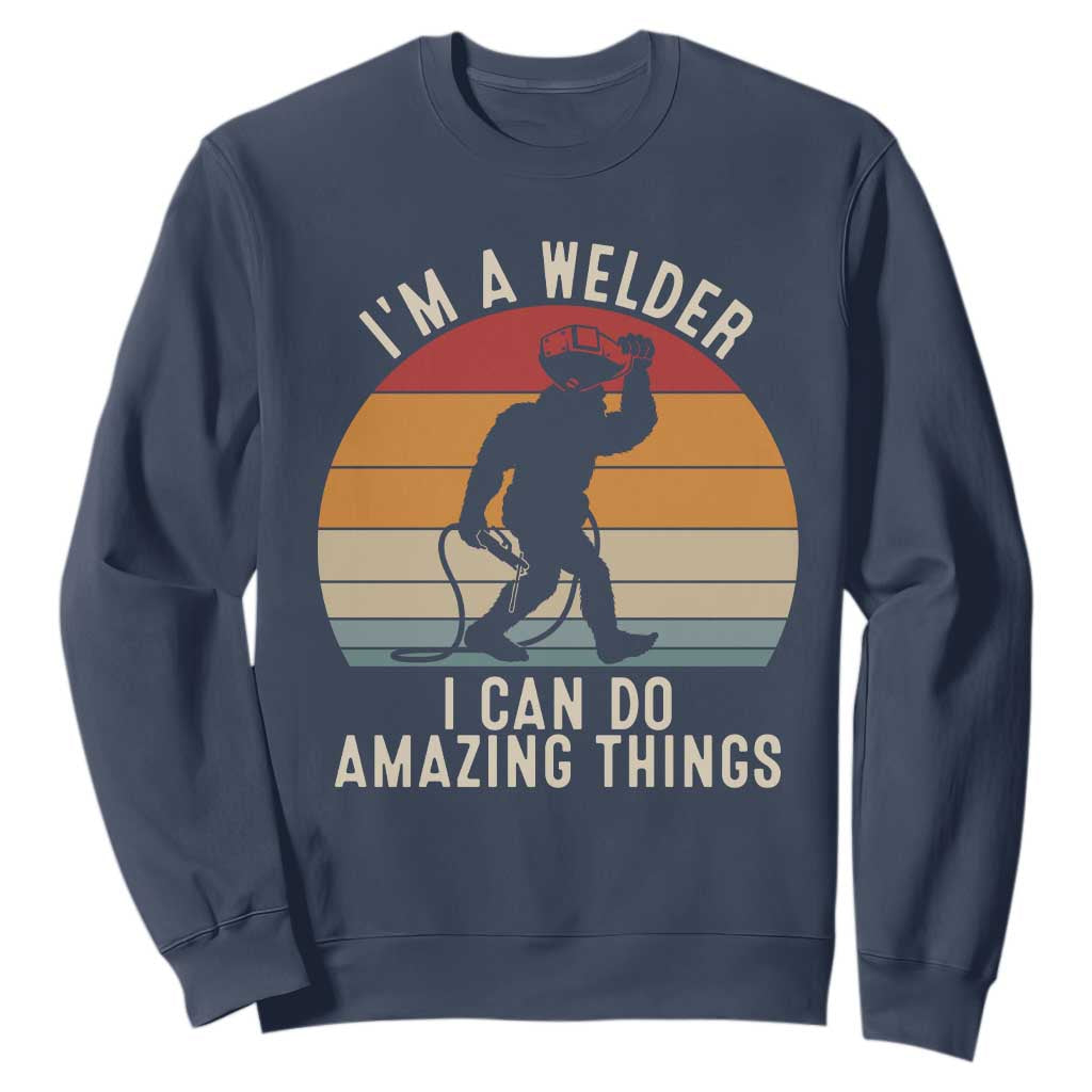 Funny Bigfoot Welding Gift Sweatshirt I Can Do Amazing Things With A Welder TS12 Navy Print Your Wear