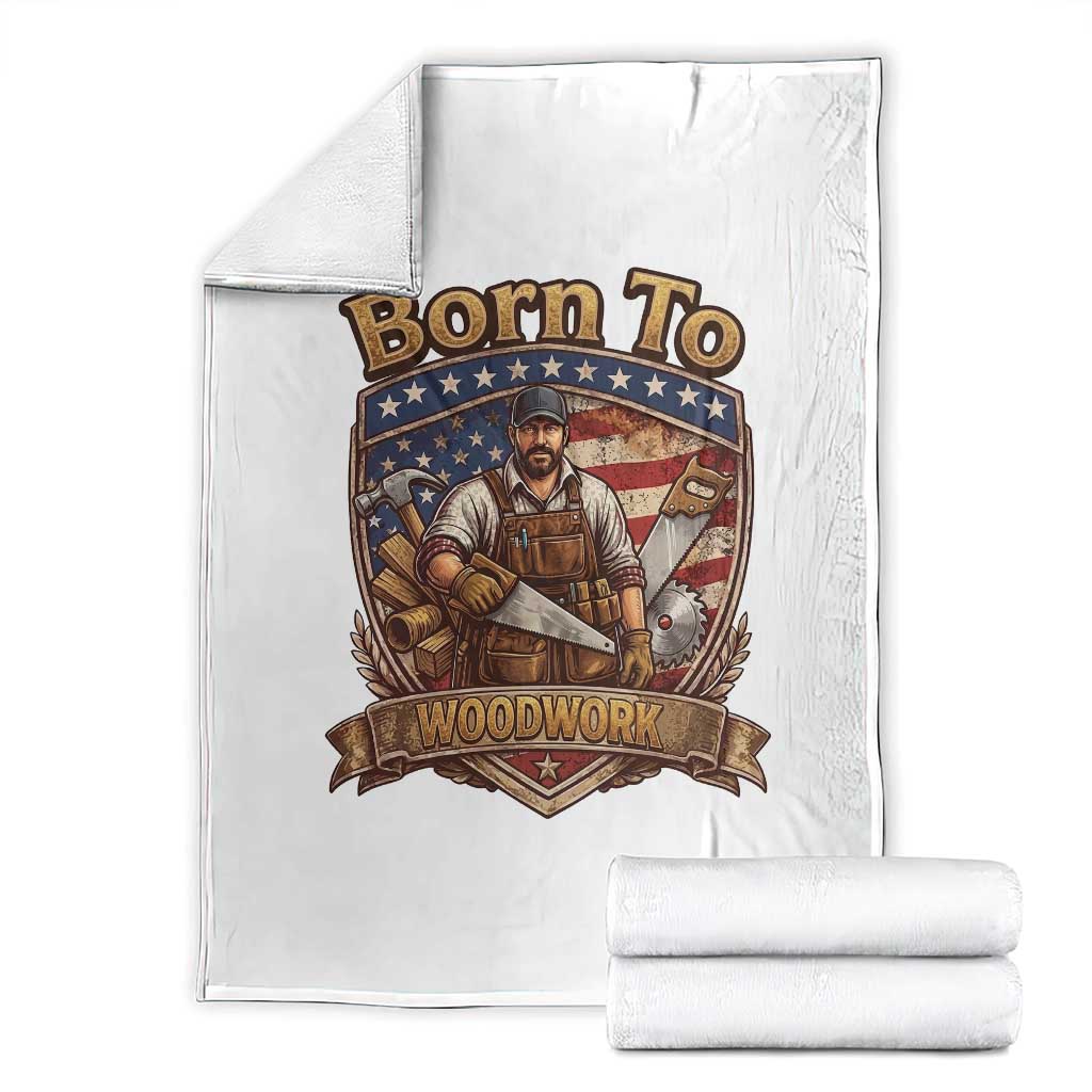 Vintage Woodworker Carpenter Graphic Throw Blanket Born To Woodwork TS12 White Print Your Wear
