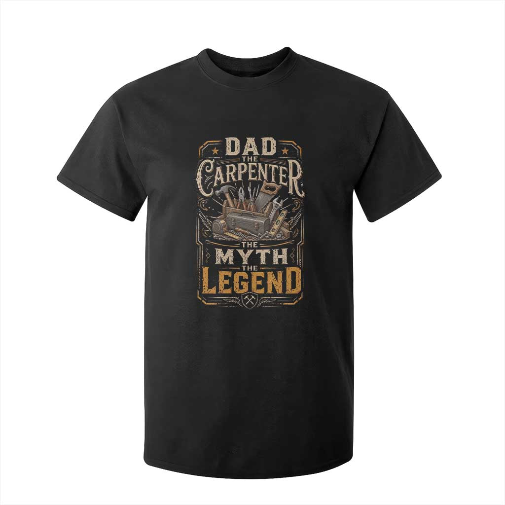 Dad The Carpenter The Myth The Legend T Shirt For Kid Funny Woodworker Carpenter Graphic TS12 Black Print Your Wear