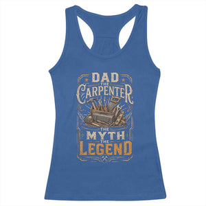 Dad The Carpenter The Myth The Legend Racerback Tank Top Funny Woodworker Carpenter Graphic TS12 Royal Blue Print Your Wear