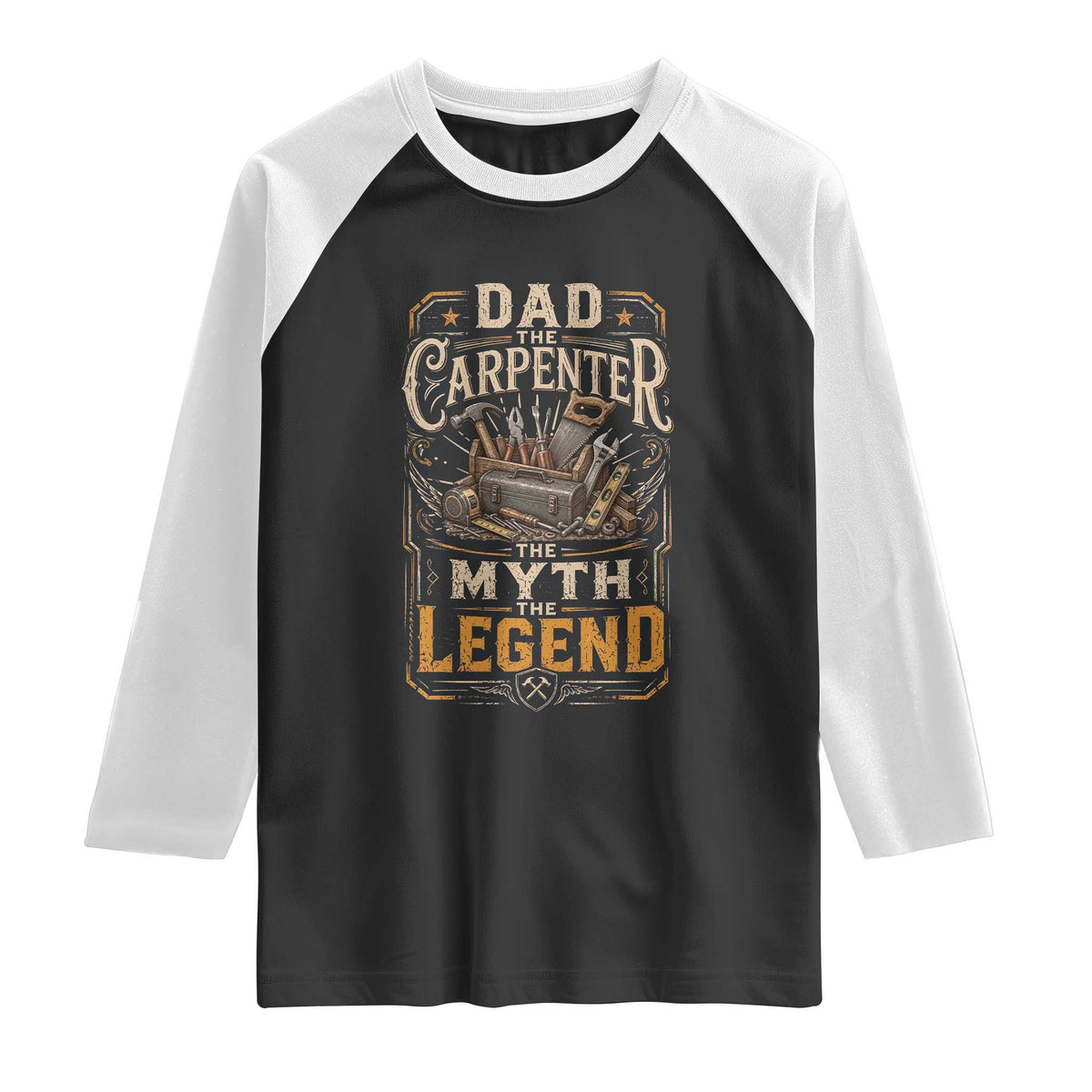 Dad The Carpenter The Myth The Legend Raglan Shirt Funny Woodworker Carpenter Graphic TS12 Black White Print Your Wear