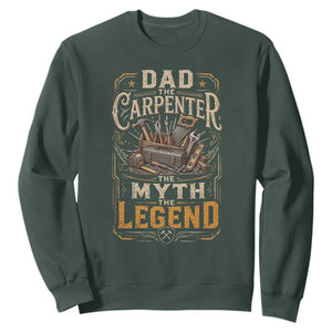 Dad The Carpenter The Myth The Legend Sweatshirt Funny Woodworker Carpenter Graphic TS12 Dark Forest Green Print Your Wear