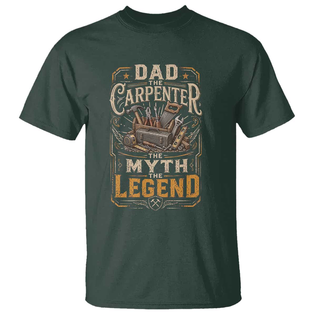 Dad The Carpenter The Myth The Legend T Shirt Funny Woodworker Carpenter Graphic TS12 Dark Forest Green Print Your Wear