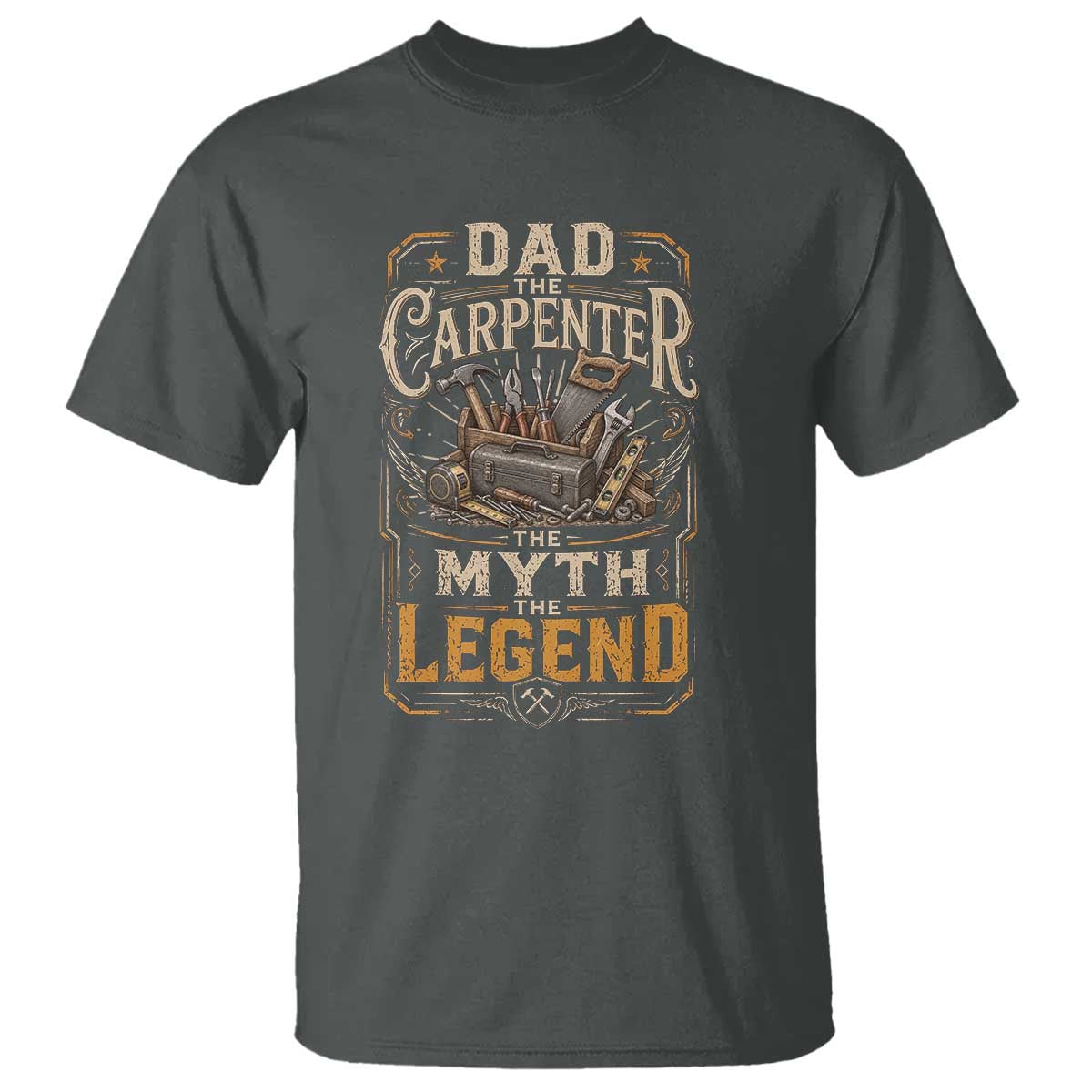 Dad The Carpenter The Myth The Legend T Shirt Funny Woodworker Carpenter Graphic TS12 Dark Heather Print Your Wear