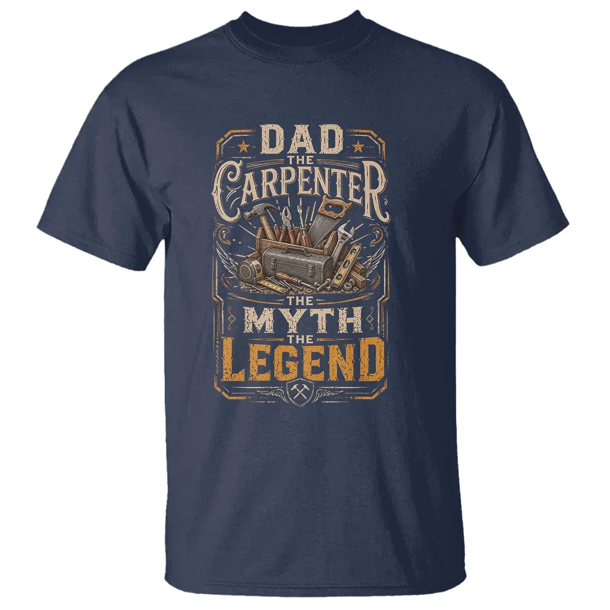 Dad The Carpenter The Myth The Legend T Shirt Funny Woodworker Carpenter Graphic TS12 Navy Print Your Wear