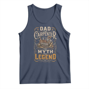 Dad The Carpenter The Myth The Legend Tank Top Funny Woodworker Carpenter Graphic TS12 Navy Print Your Wear