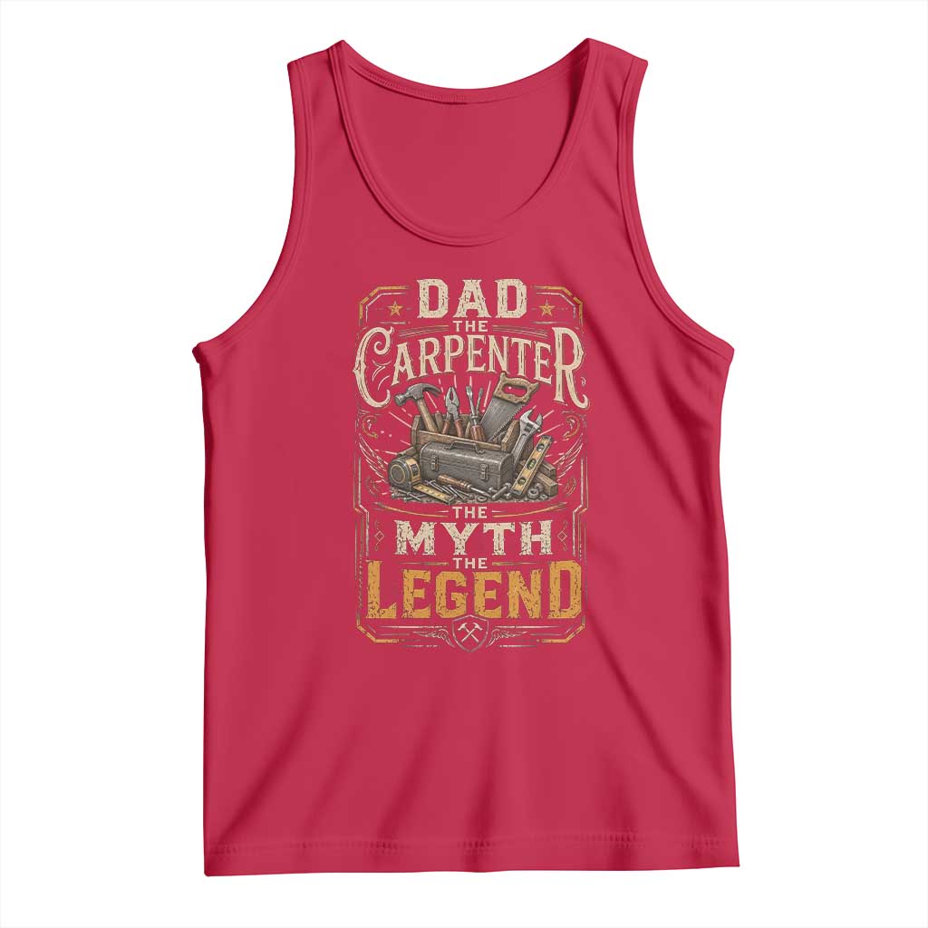 Dad The Carpenter The Myth The Legend Tank Top Funny Woodworker Carpenter Graphic TS12 Red Print Your Wear