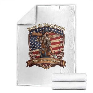 Proud American Woodworker Throw Blanket Born To Woodwork Patriotic Gift TS12 White Print Your Wear