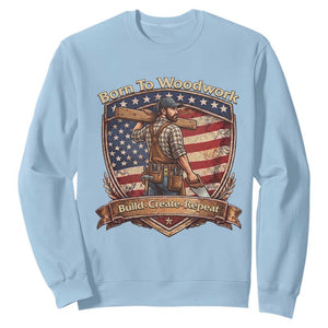 Proud American Woodworker Sweatshirt Born To Woodwork Patriotic Gift TS12 Light Blue Print Your Wear