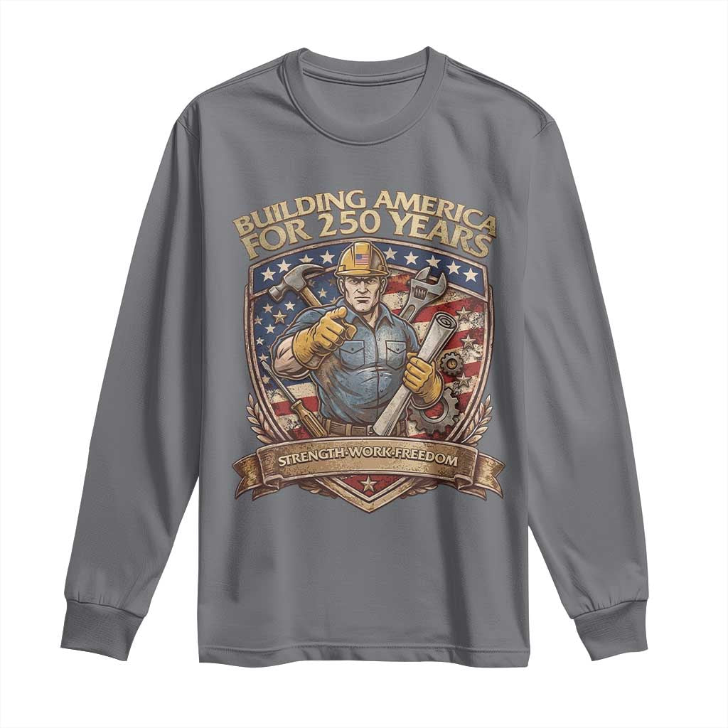 American Construction Worker Long Sleeve Shirt Building America For 250 Years TS12 Charcoal Print Your Wear