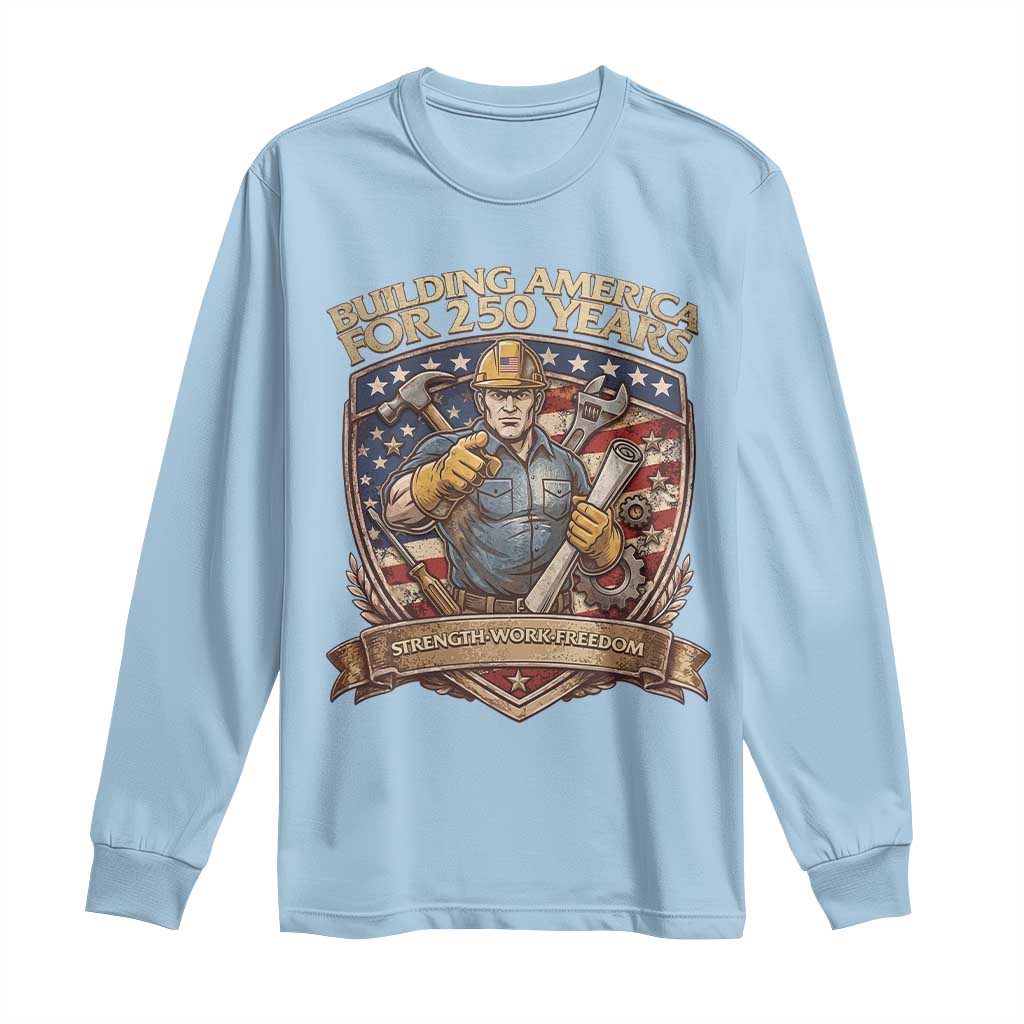 American Construction Worker Long Sleeve Shirt Building America For 250 Years TS12 Light Blue Print Your Wear