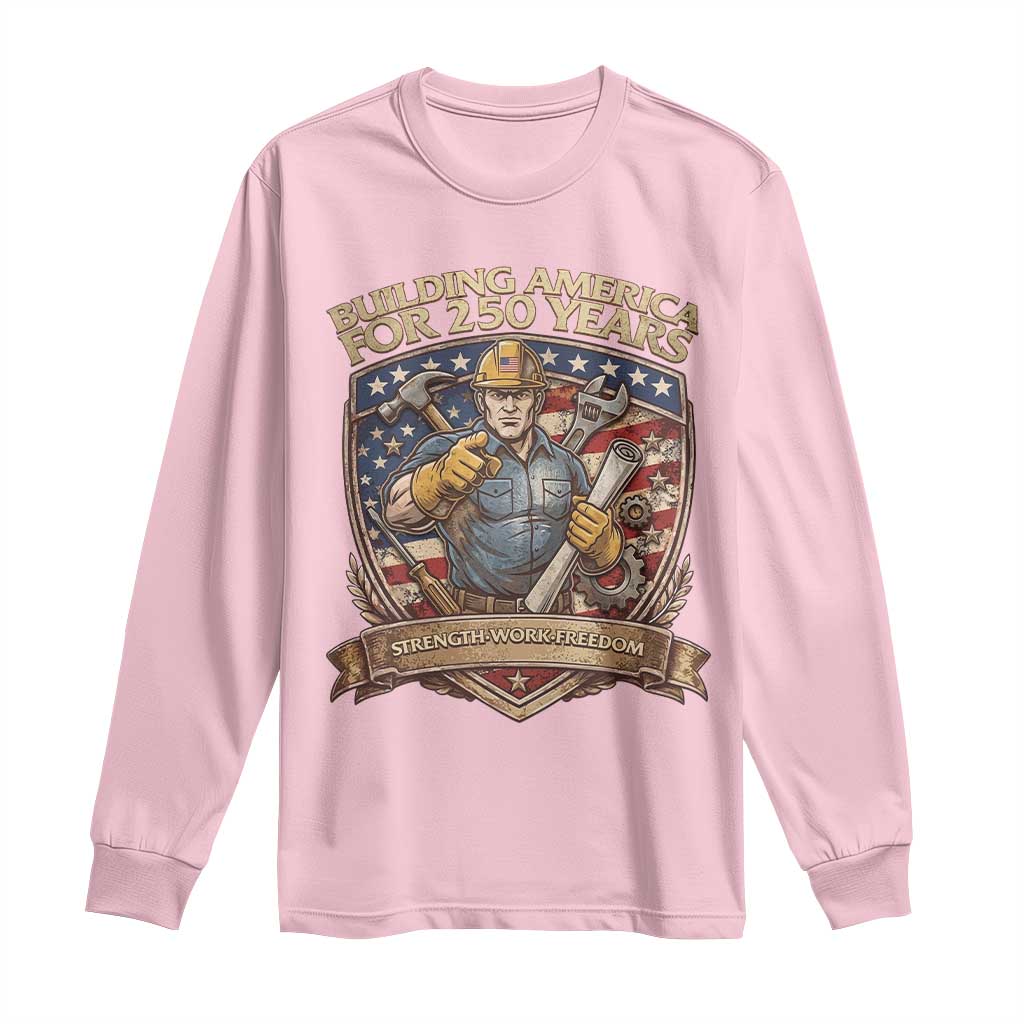 American Construction Worker Long Sleeve Shirt Building America For 250 Years TS12 Light Pink Print Your Wear