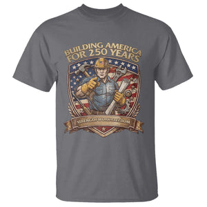 American Construction Worker T Shirt Building America For 250 Years TS12 Charcoal Print Your Wear