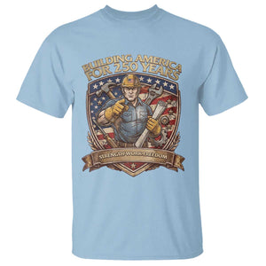 American Construction Worker T Shirt Building America For 250 Years TS12 Light Blue Print Your Wear