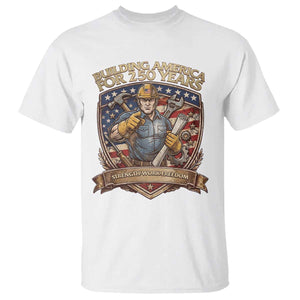 American Construction Worker T Shirt Building America For 250 Years TS12 White Print Your Wear