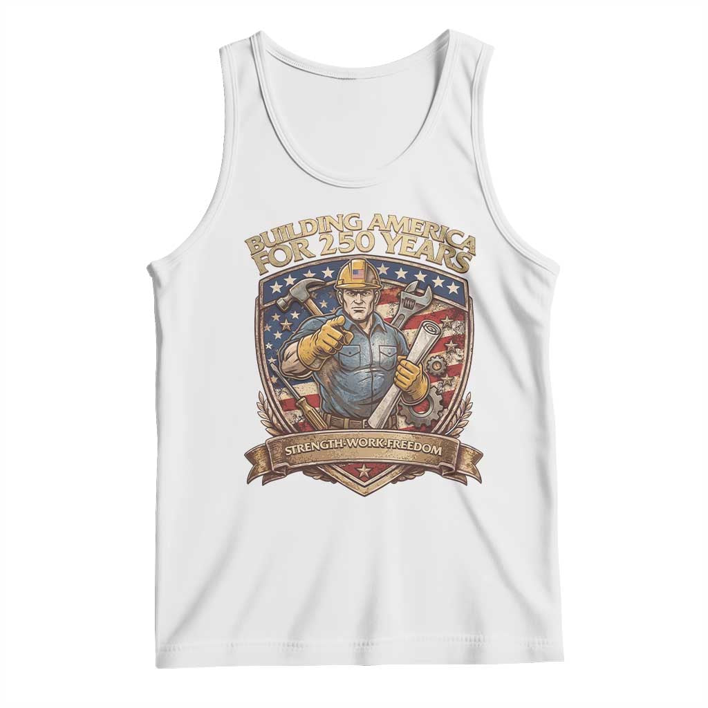 American Construction Worker Tank Top Building America For 250 Years TS12 White Print Your Wear