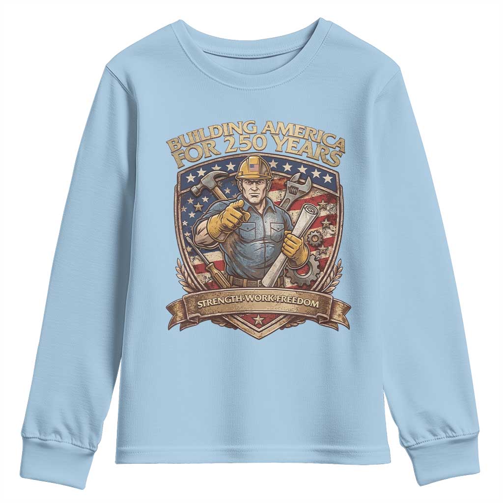 American Construction Worker Youth Sweatshirt Building America For 250 Years TS12 Light Blue Print Your Wear